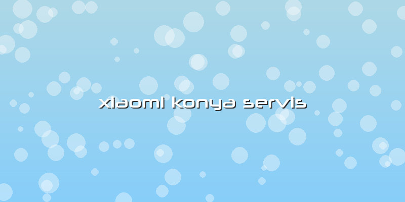 Xiaomi Konya Servis