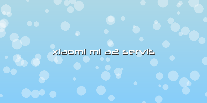 Xiaomi Mi A2 Servis