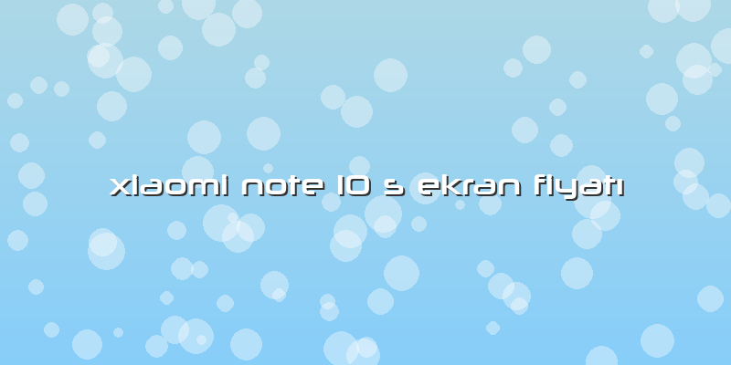 Xiaomi Note 10 S Ekran Fiyatı