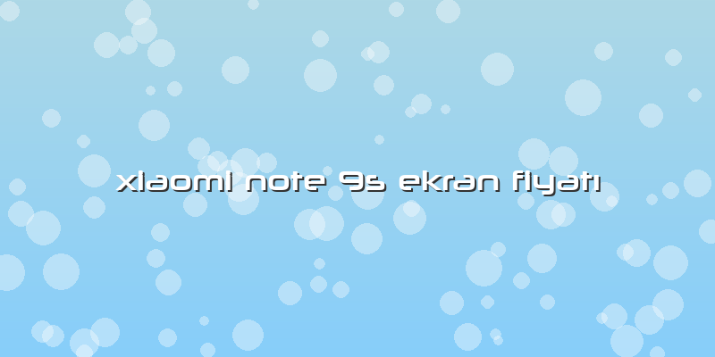 Xiaomi Note 9s Ekran Fiyatı