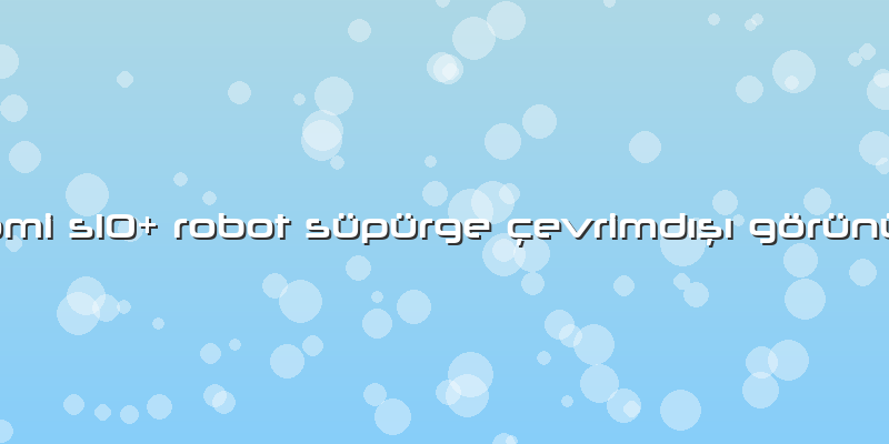 Xiaomi S10+ Robot Süpürge çevrimdışı Görünüyor