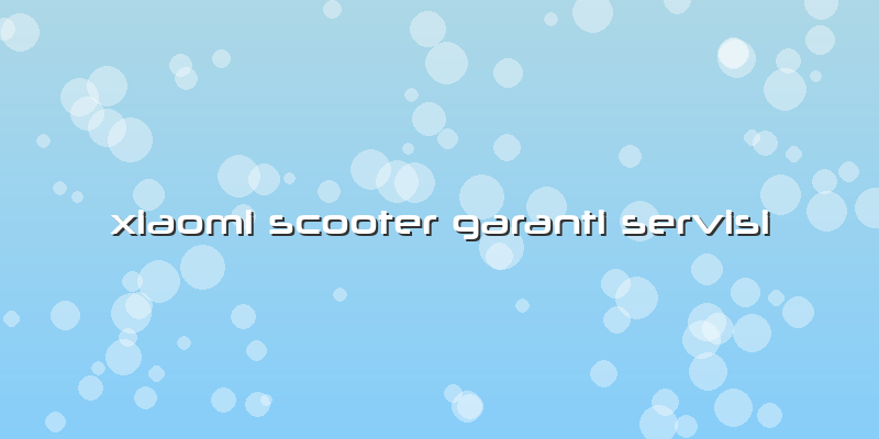 Xiaomi Scooter Garanti Servisi