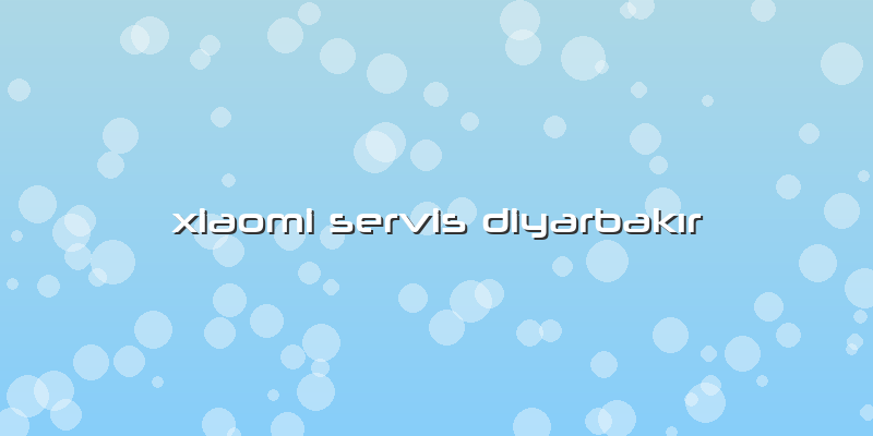 Xiaomi Servis Diyarbakır