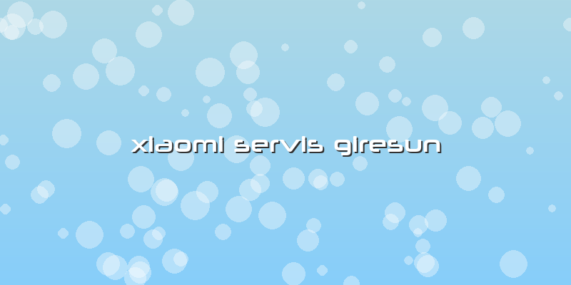 Xiaomi Servis Giresun