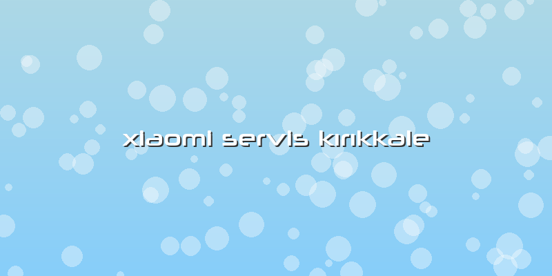 Xiaomi Servis Kırıkkale