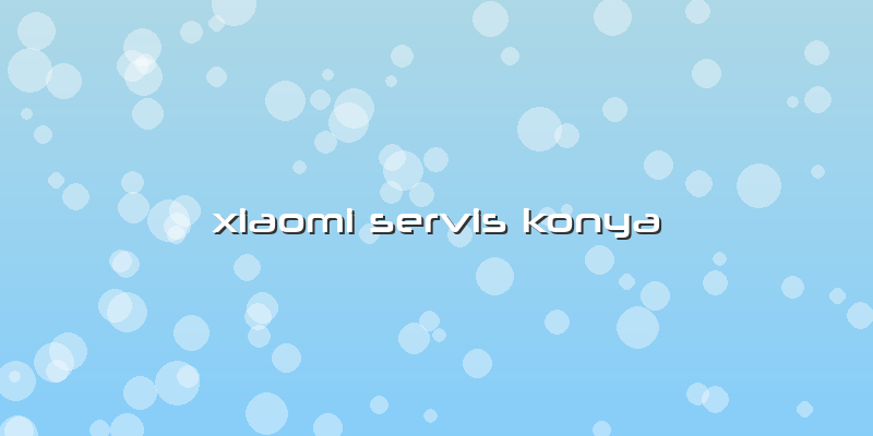 Xiaomi Servis Konya