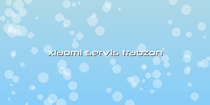 Xiaomi Servis Trabzon