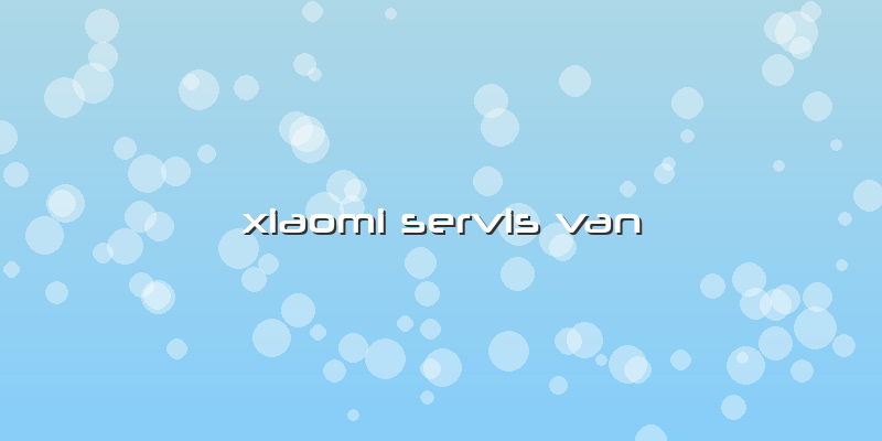 Xiaomi Servis Van