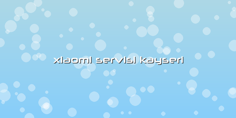 Xiaomi Servisi Kayseri