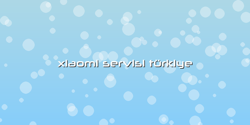 Xiaomi Servisi Türkiye