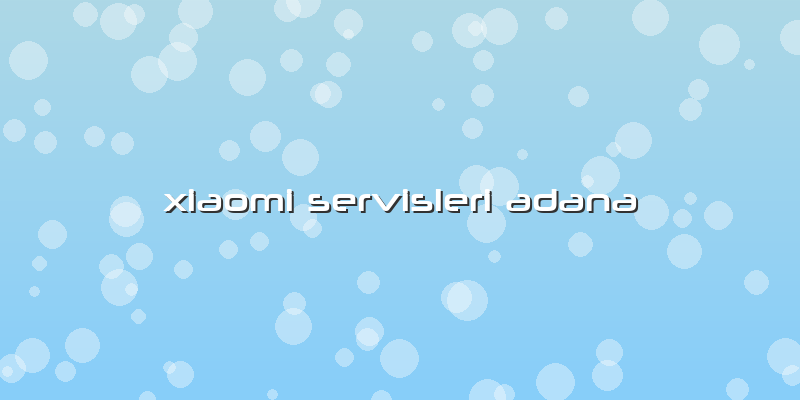Xiaomi Servisleri Adana