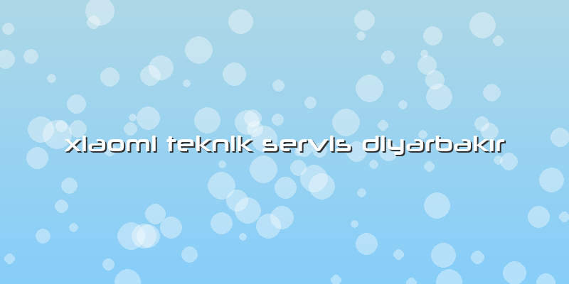Xiaomi Teknik Servis Diyarbakır
