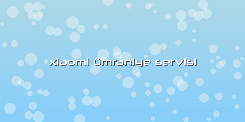Xiaomi ümraniye Servisi