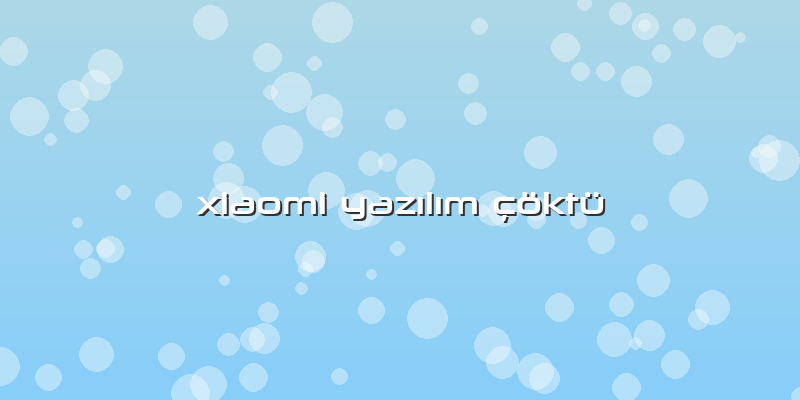 Xiaomi Yazılım çöktü