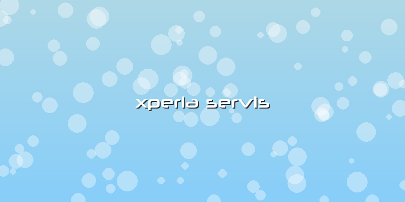 Xperia Servis
