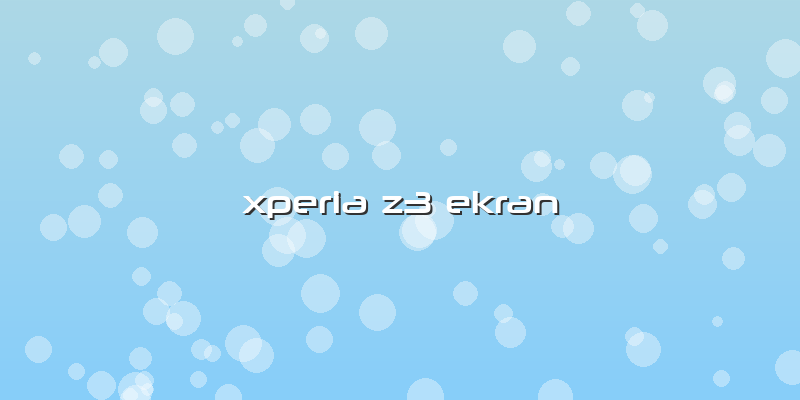 Xperia Z3 Ekran