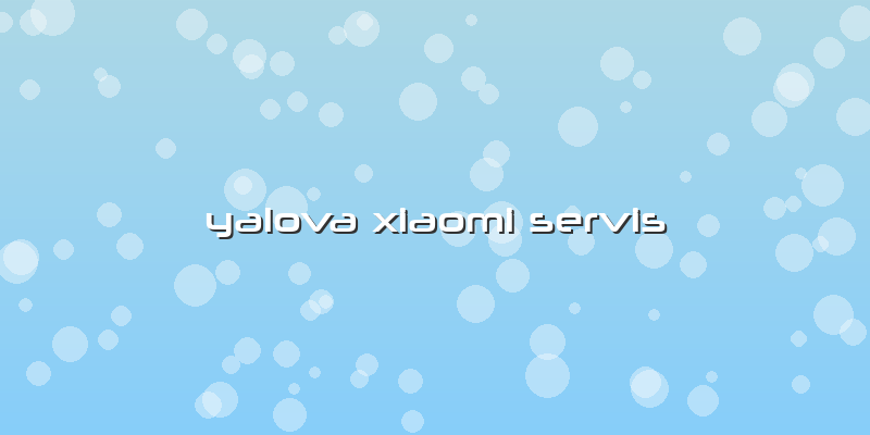 Yalova Xiaomi Servis