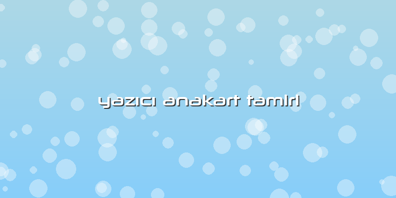 Yazıcı Anakart Tamiri