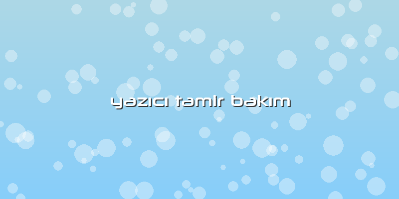 Yazıcı Tamir Bakım
