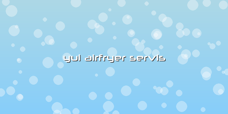 Yui Airfryer Servis
