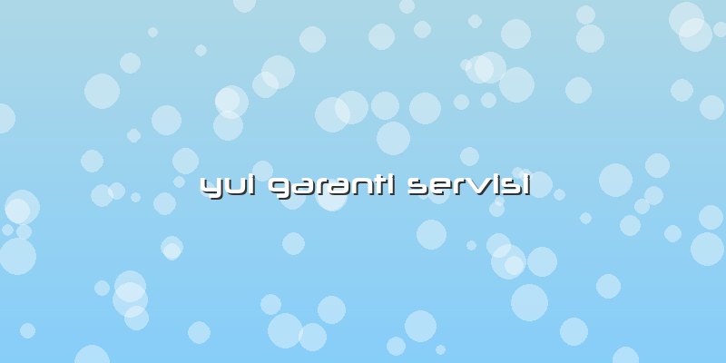 Yui Garanti Servisi